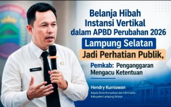 ‎Hibah Instansi Vertikal APBD Perubahan 2026 Jadi Sorotan, Pemkab Lamsel Sudah Sesuai Aturan   ‎ 